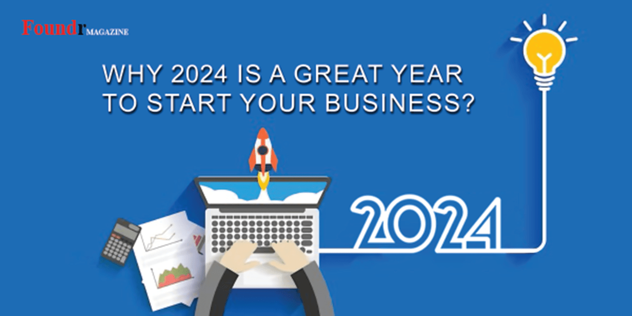 Top reasons to start your business in 2024 Foundr Magazine India