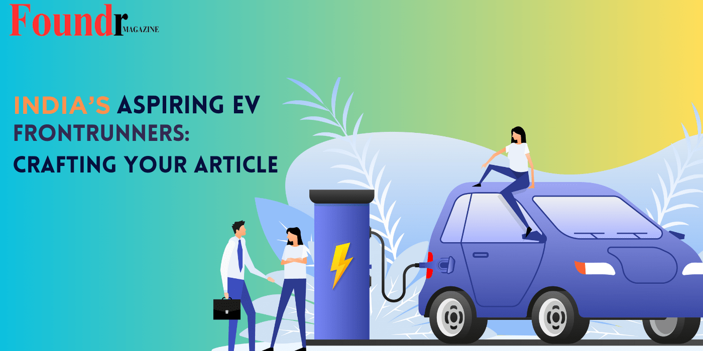 Article | Can They Catch Tesla? India’s Aspiring EV Frontrunners