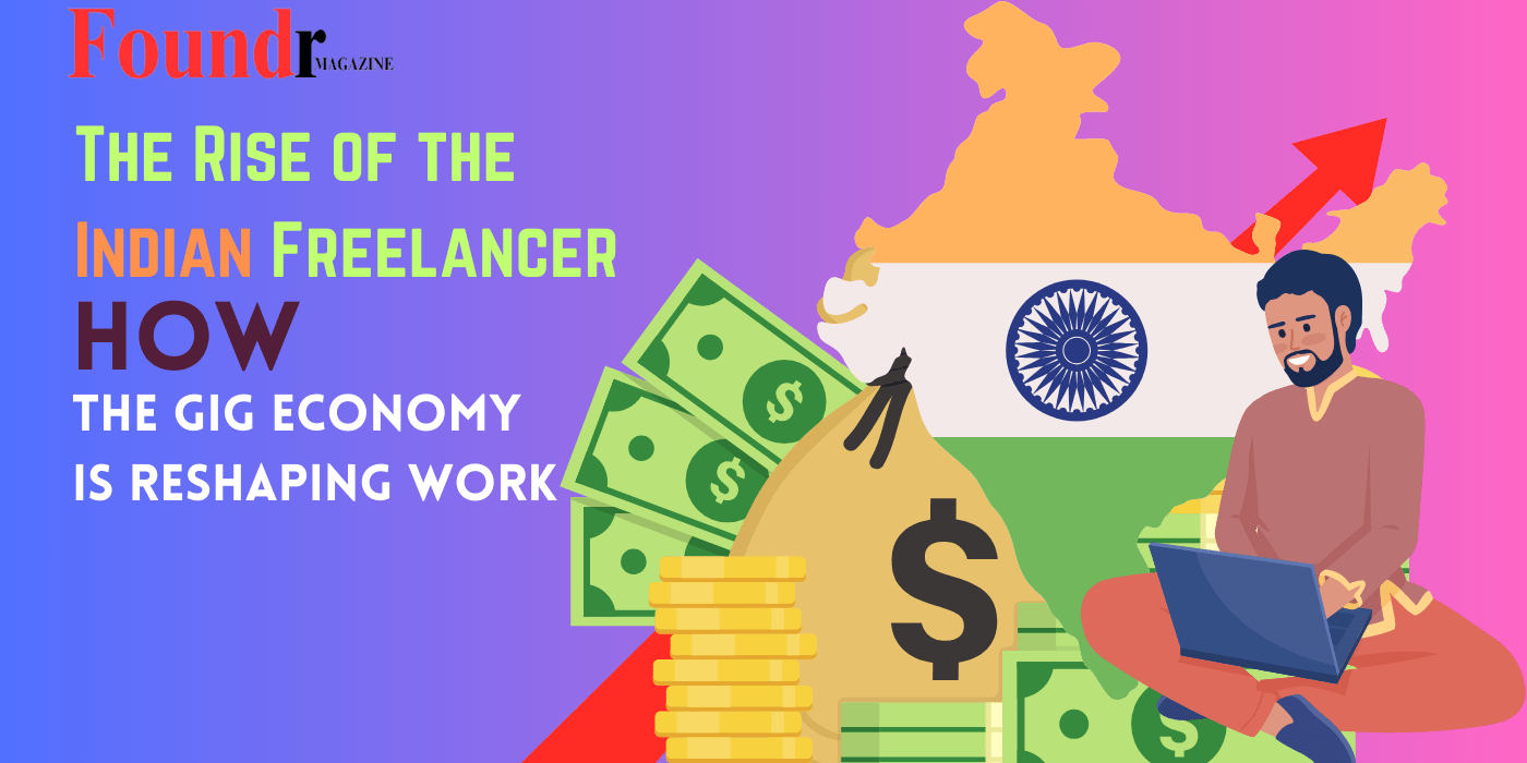 The Rise of the Indian Freelancer: How the Gig Economy is Reshaping Work